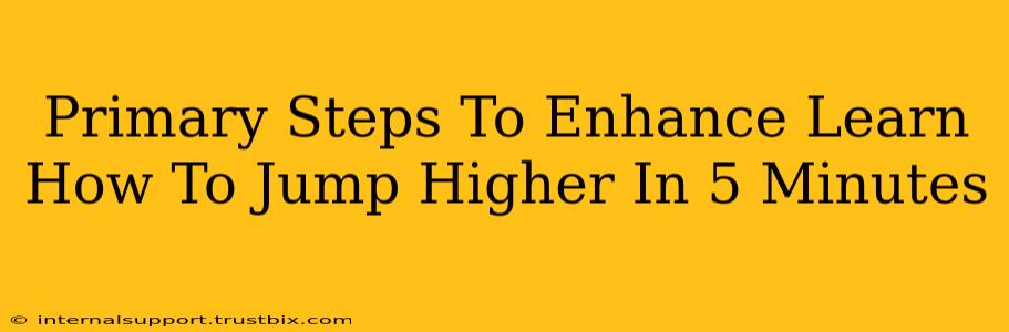 Primary Steps To Enhance Learn How To Jump Higher In 5 Minutes