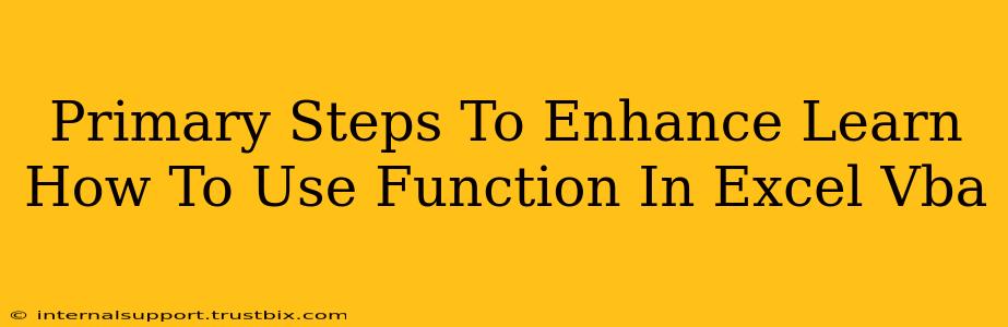 Primary Steps To Enhance Learn How To Use Function In Excel Vba