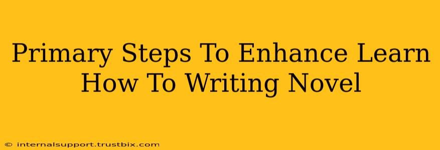 Primary Steps To Enhance Learn How To Writing Novel