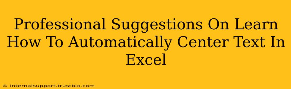 Professional Suggestions On Learn How To Automatically Center Text In Excel
