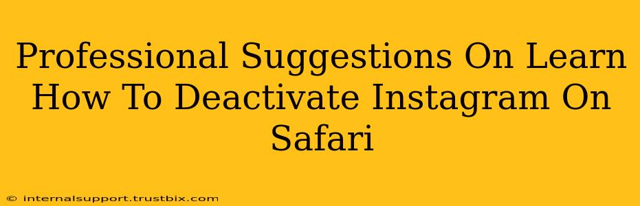 Professional Suggestions On Learn How To Deactivate Instagram On Safari