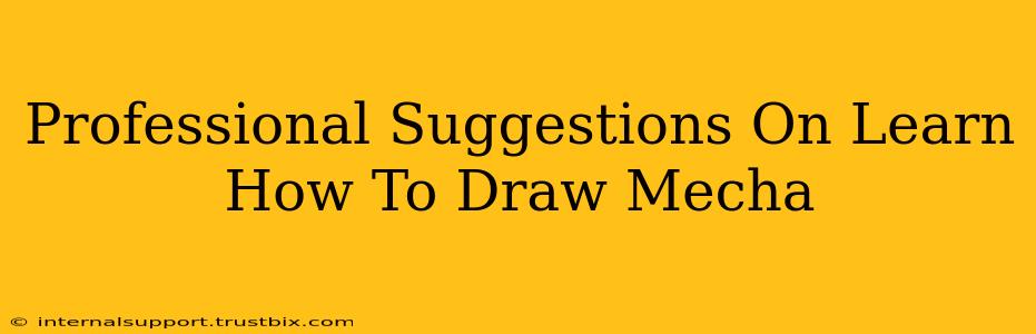 Professional Suggestions On Learn How To Draw Mecha