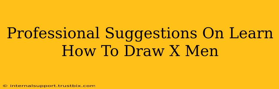 Professional Suggestions On Learn How To Draw X Men