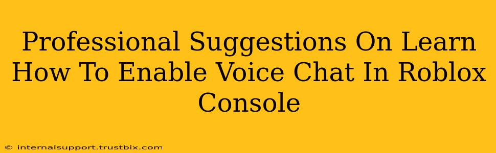 Professional Suggestions On Learn How To Enable Voice Chat In Roblox Console