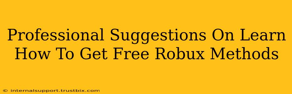 Professional Suggestions On Learn How To Get Free Robux Methods