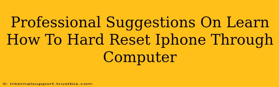 Professional Suggestions On Learn How To Hard Reset Iphone Through Computer