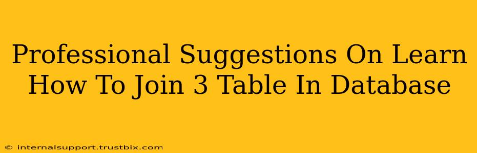 Professional Suggestions On Learn How To Join 3 Table In Database