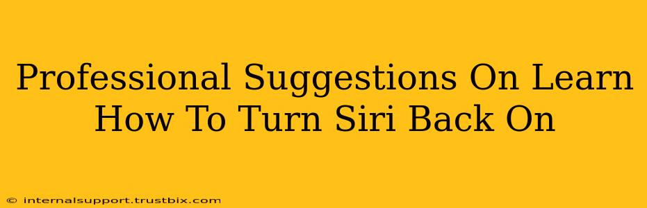 Professional Suggestions On Learn How To Turn Siri Back On