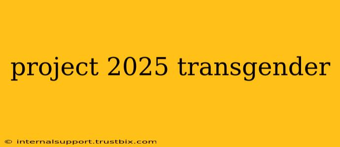 project 2025 transgender