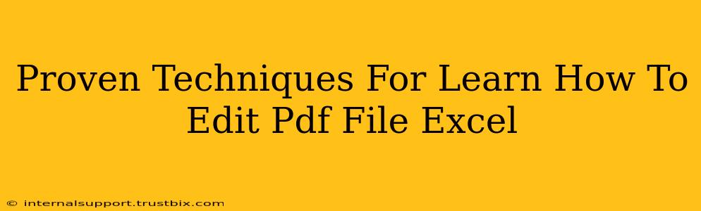 Proven Techniques For Learn How To Edit Pdf File Excel