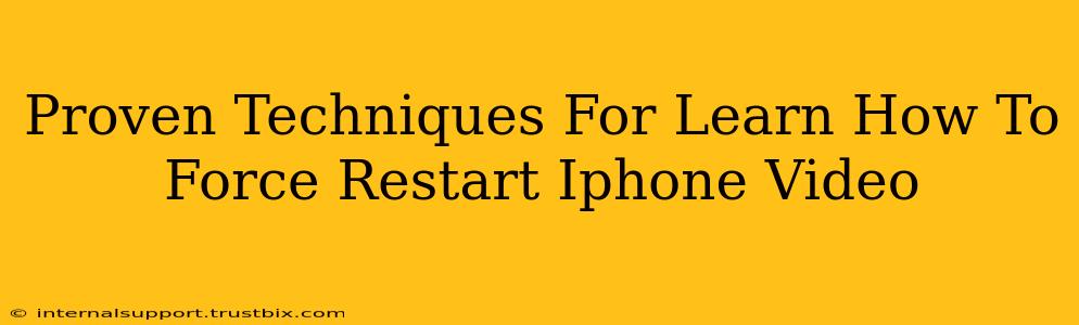 Proven Techniques For Learn How To Force Restart Iphone Video