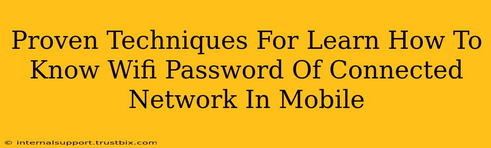 Proven Techniques For Learn How To Know Wifi Password Of Connected Network In Mobile