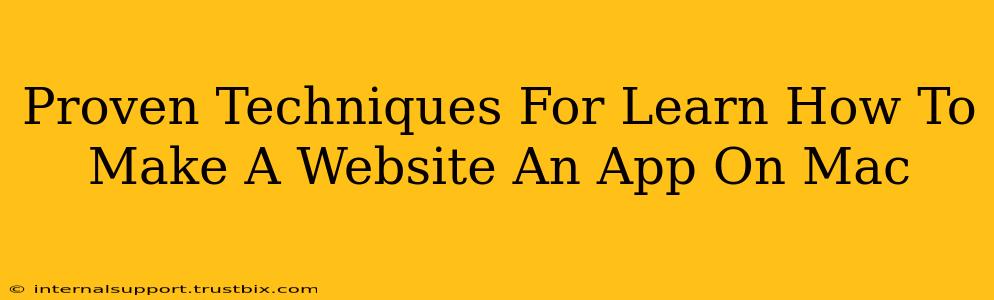 Proven Techniques For Learn How To Make A Website An App On Mac