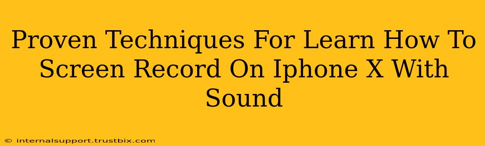 Proven Techniques For Learn How To Screen Record On Iphone X With Sound