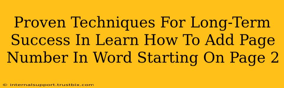 Proven Techniques For Long-Term Success In Learn How To Add Page Number In Word Starting On Page 2