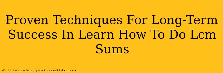 Proven Techniques For Long-Term Success In Learn How To Do Lcm Sums