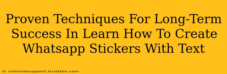 Proven Techniques For Long-Term Success In Learn How To Create Whatsapp Stickers With Text