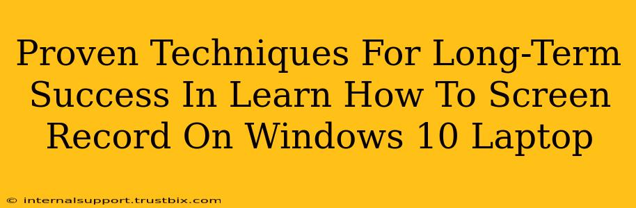 Proven Techniques For Long-Term Success In Learn How To Screen Record On Windows 10 Laptop