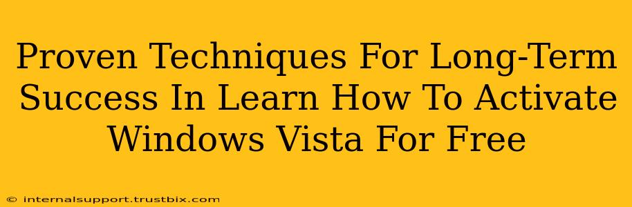 Proven Techniques For Long-Term Success In Learn How To Activate Windows Vista For Free