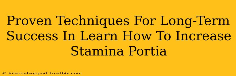 Proven Techniques For Long-Term Success In Learn How To Increase Stamina Portia