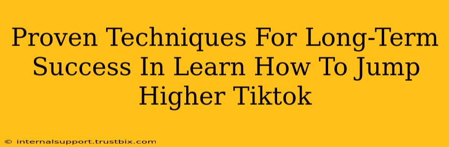 Proven Techniques For Long-Term Success In Learn How To Jump Higher Tiktok