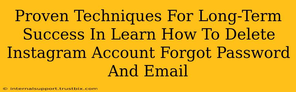 Proven Techniques For Long-Term Success In Learn How To Delete Instagram Account Forgot Password And Email