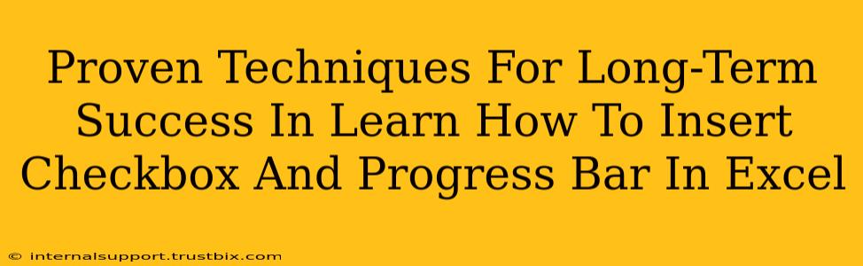 Proven Techniques For Long-Term Success In Learn How To Insert Checkbox And Progress Bar In Excel