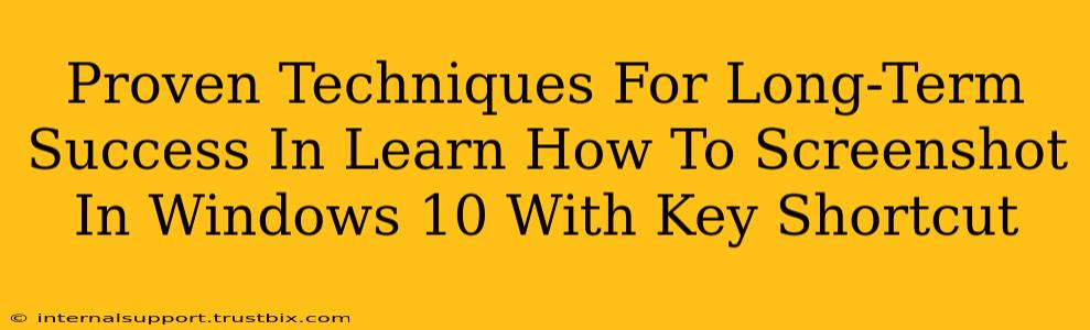 Proven Techniques For Long-Term Success In Learn How To Screenshot In Windows 10 With Key Shortcut