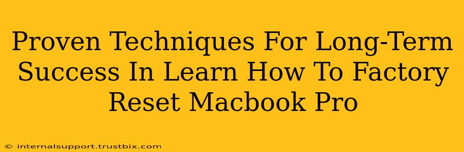 Proven Techniques For Long-Term Success In Learn How To Factory Reset Macbook Pro