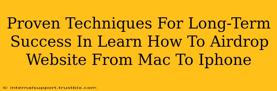 Proven Techniques For Long-Term Success In Learn How To Airdrop Website From Mac To Iphone