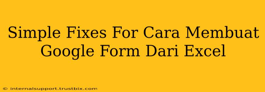 Simple Fixes For Cara Membuat Google Form Dari Excel