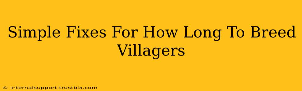 Simple Fixes For How Long To Breed Villagers