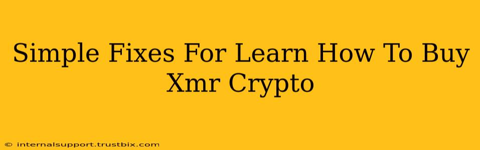 Simple Fixes For Learn How To Buy Xmr Crypto