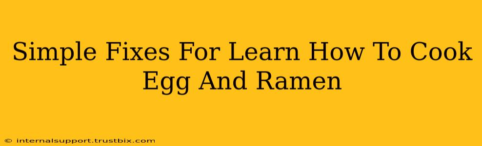 Simple Fixes For Learn How To Cook Egg And Ramen