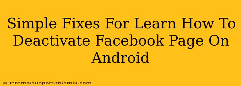 Simple Fixes For Learn How To Deactivate Facebook Page On Android