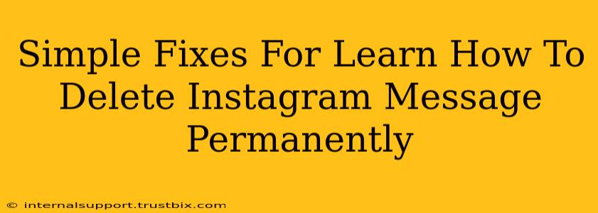 Simple Fixes For Learn How To Delete Instagram Message Permanently