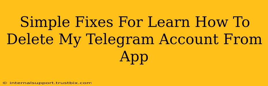 Simple Fixes For Learn How To Delete My Telegram Account From App