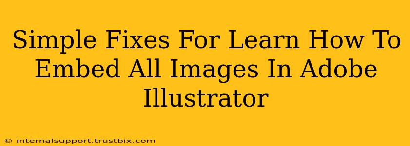 Simple Fixes For Learn How To Embed All Images In Adobe Illustrator