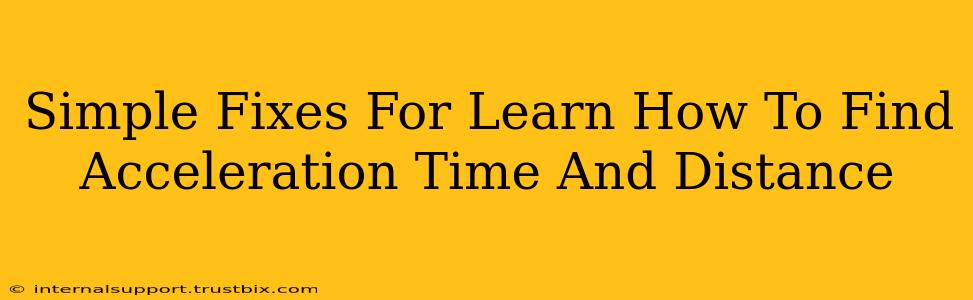 Simple Fixes For Learn How To Find Acceleration Time And Distance