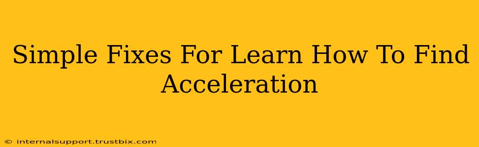 Simple Fixes For Learn How To Find Acceleration