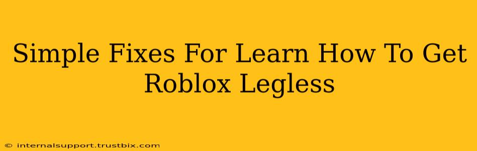 Simple Fixes For Learn How To Get Roblox Legless