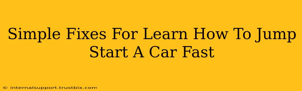 Simple Fixes For Learn How To Jump Start A Car Fast