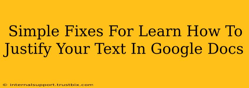 Simple Fixes For Learn How To Justify Your Text In Google Docs