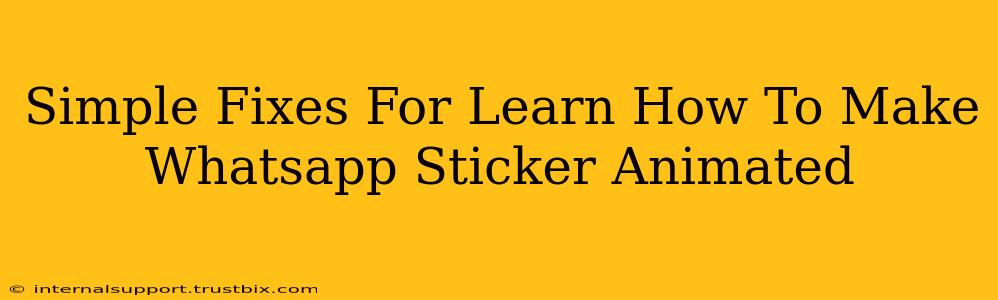 Simple Fixes For Learn How To Make Whatsapp Sticker Animated