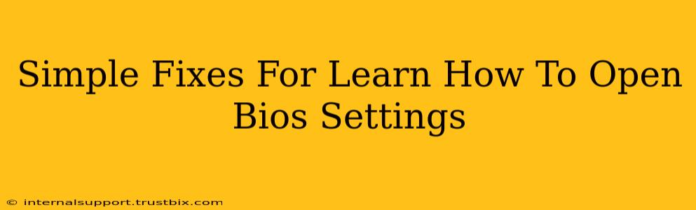 Simple Fixes For Learn How To Open Bios Settings