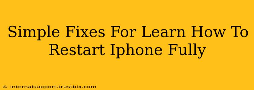 Simple Fixes For Learn How To Restart Iphone Fully