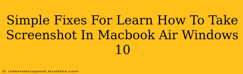 Simple Fixes For Learn How To Take Screenshot In Macbook Air Windows 10