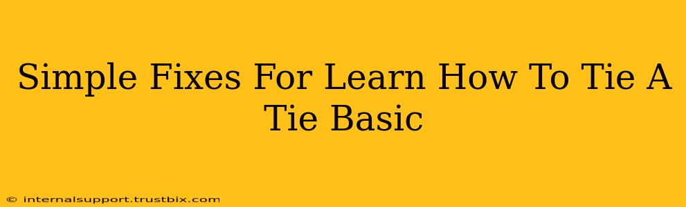 Simple Fixes For Learn How To Tie A Tie Basic