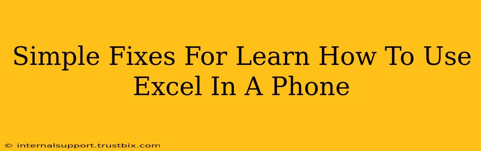 Simple Fixes For Learn How To Use Excel In A Phone