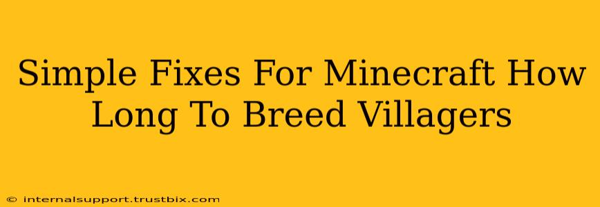 Simple Fixes For Minecraft How Long To Breed Villagers